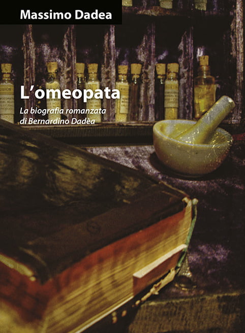 L' omeopata. La biografia romanzata di Bernardino Dadèa