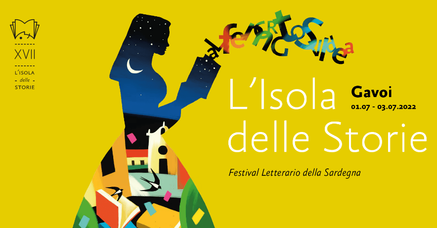 L’Isola delle Storie - Festival letterario della Sardegna è felice di annunciare il programma completo della sua XVII edizione che si svolgerà dall’1 al 3 luglio 2022,
